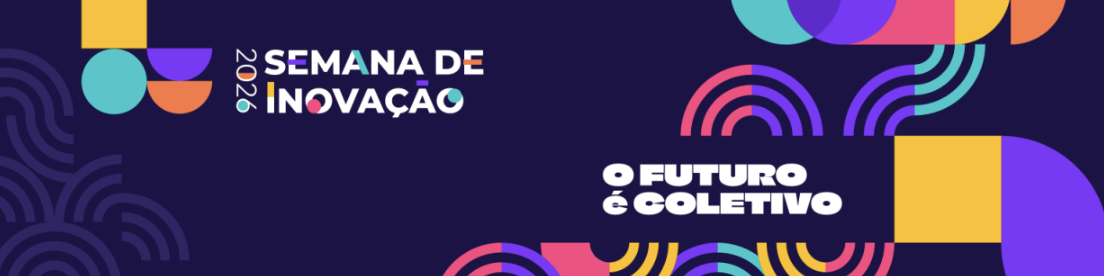 Semana da Inovação 2026 seleciona 189 atividades do público para grade  oficial do evento